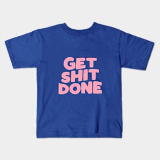 Get Shit Done by The Motivated Type in green pink and white Kids T-Shirt